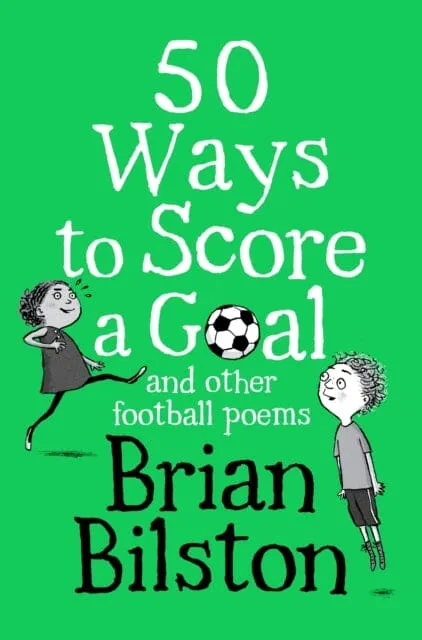 50 Ways to Score a Goal and Other Football Poems by Brian Bilston