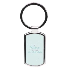 A Dream Is A Wish Your Heart Makes Luxury Keyring