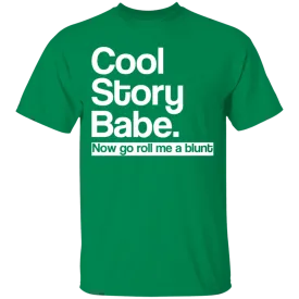 Cool Story Babe Roll Me A Blunt T-Shirt