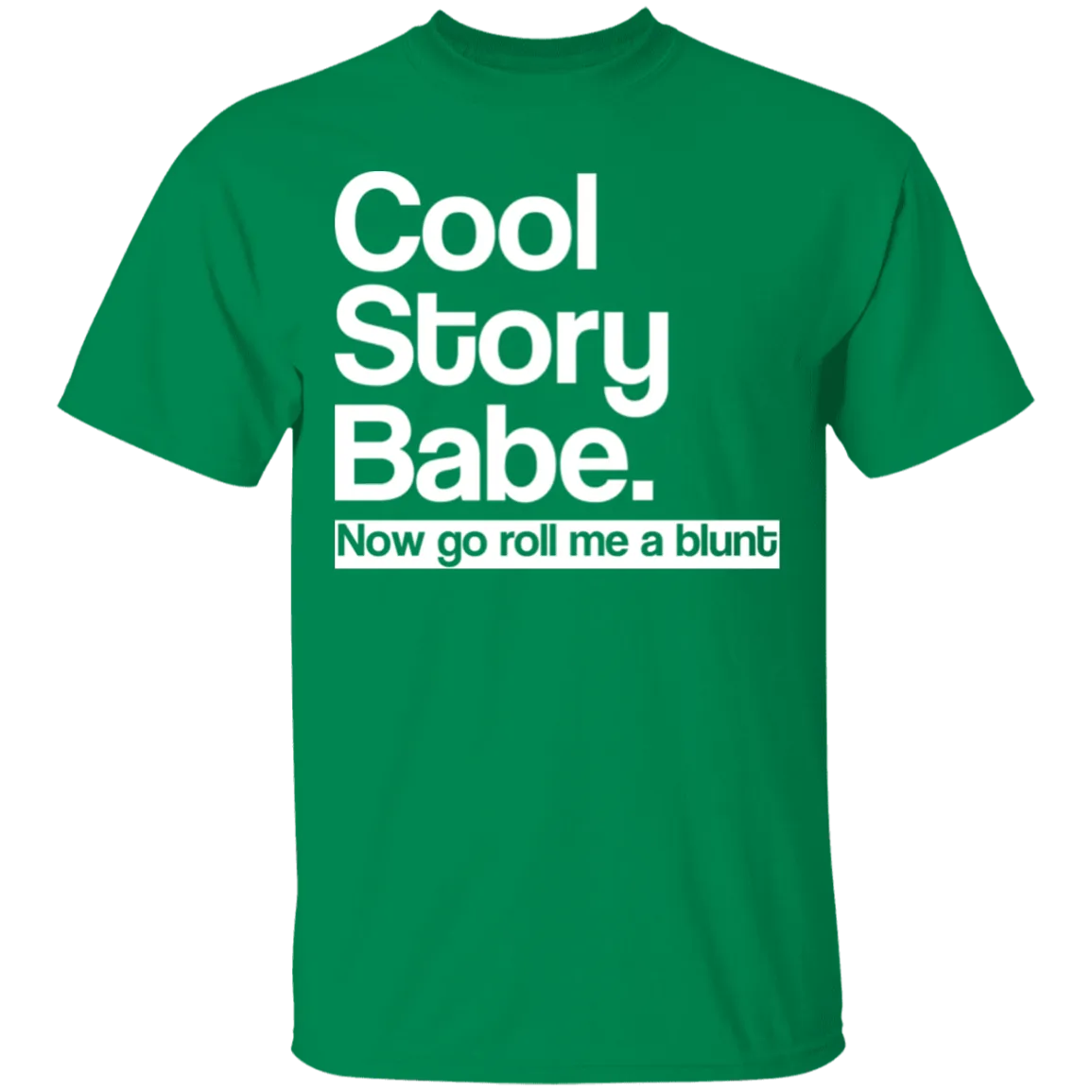 Cool Story Babe Roll Me A Blunt T-Shirt